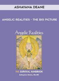 Ashayana Deane - Angelic Realities - The Big Picture