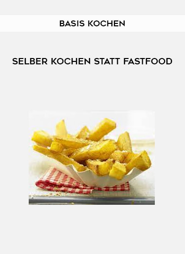 Basis Kochen - Selber kochen statt Fastfood