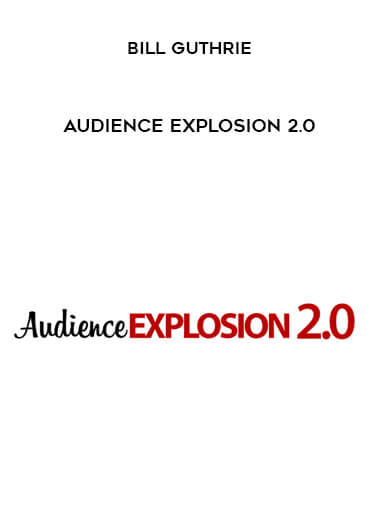 Bill Guthrie - Audience Explosion 2.0
