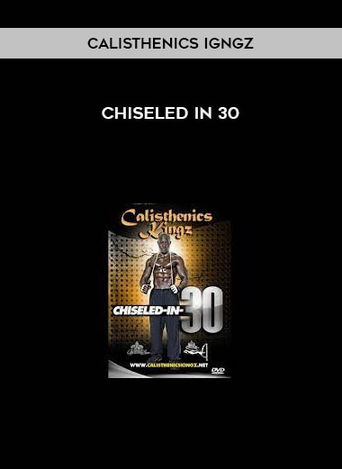 Calisthenics IGngz - Chiseled In 30