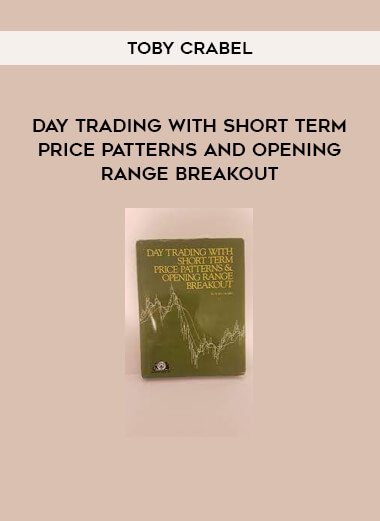 Day Trading With Short Term Price Patterns and Opening Range Breakout by Toby Crabel