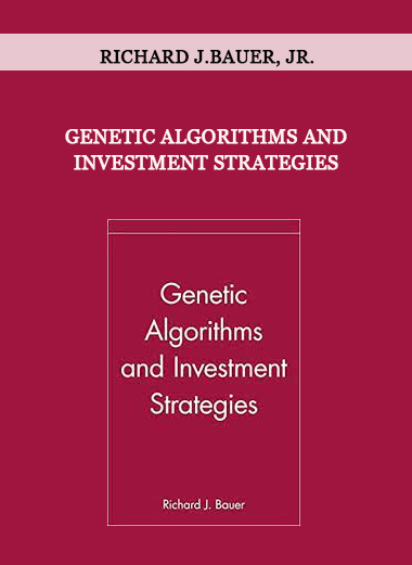 Genetic Algorithms and Investment Strategies by Richard J.Bauer, Jr.