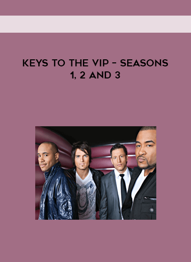 Keys To The VIP – Seasons 1, 2 and 3