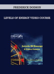 Levels Of Energy Video Course from Frederick Dodson