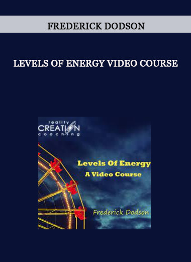 Levels Of Energy Video Course from Frederick Dodson