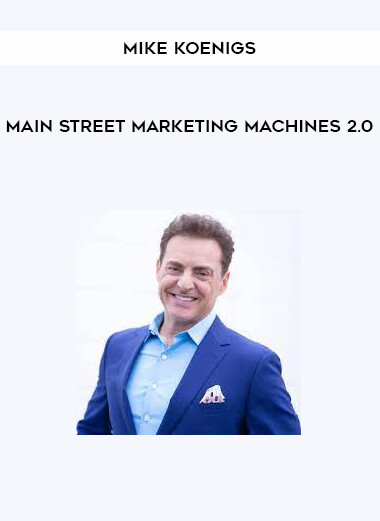 Main Street Marketing Machines 2.0 from Mike Koenigs
