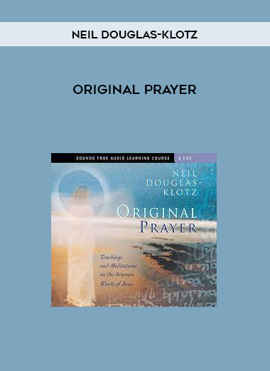 ORIGINAL PRAYER by Neil Douglas-Klotz