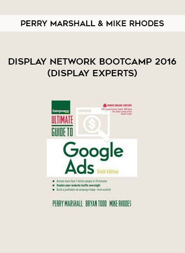 Perry Marshall & Mike Rhodes - Display Network Bootcamp 2016 (Display Experts)