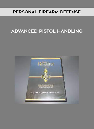 Personal Firearm Defense - Advanced Pistol Handling