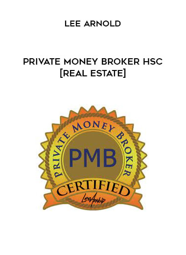 Private Money Broker HSC [Real Estate] from Lee Arnold