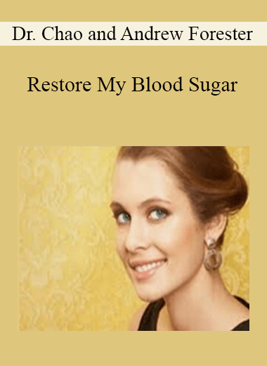 Restore My Blood Sugar by Dr. Chao and Andrew Forester