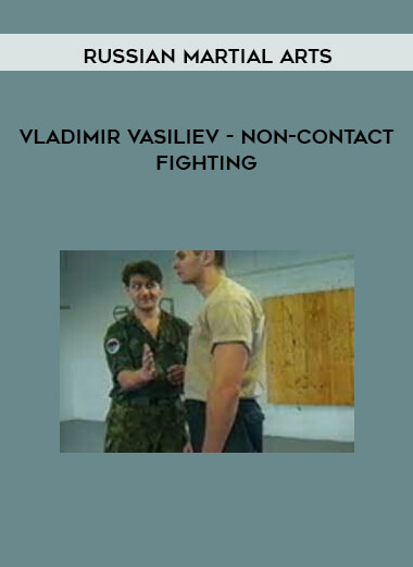 Russian Martial Arts - Vladimir Vasiliev - Non-contact fighting