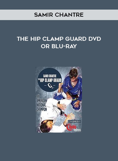 SAMIR CHANTRE - THE HIP CLAMP GUARD DVD OR BLU-RAY