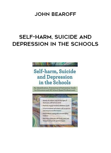 Self-Harm, Suicide and Depression in the Schools from John Bearoff