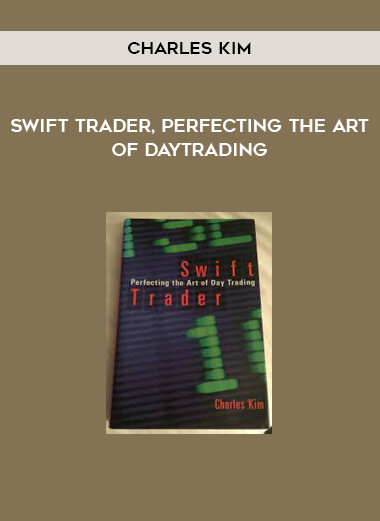 Swift Trader, Perfecting the Art of DayTrading by Charles Kim