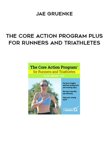 The Core Action Program Plus For Runners and Triathletes by Jae Gruenke