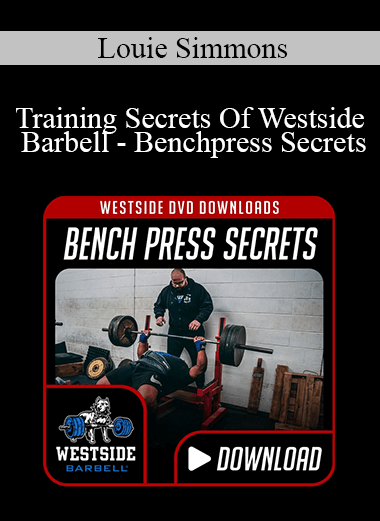 Training Secrets Of Westside Barbel - Bench press Secrets by Louie Simmons