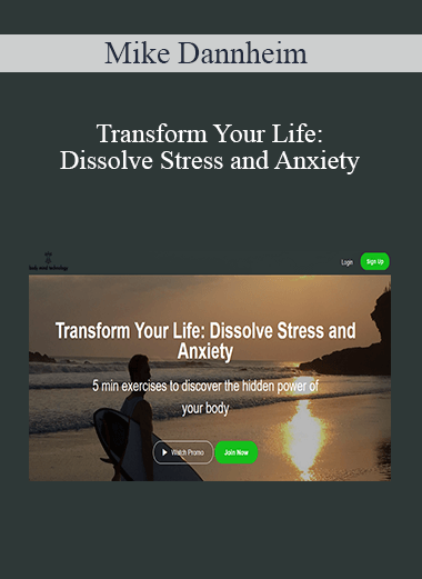 Transform Your Life: Dissolve Stress and Anxiety by Mike Dannheim