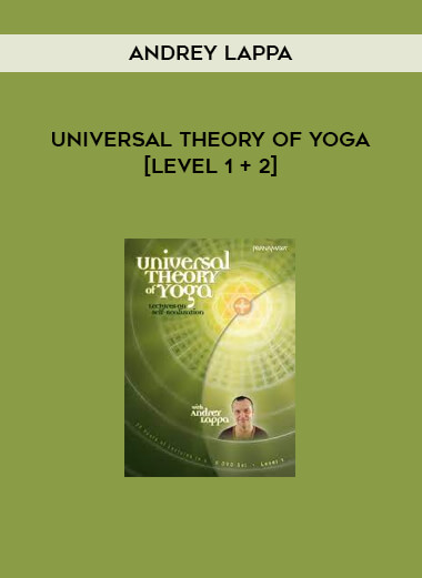 Universal Theory of Yoga [Level 1 + 2] by Andrey Lappa