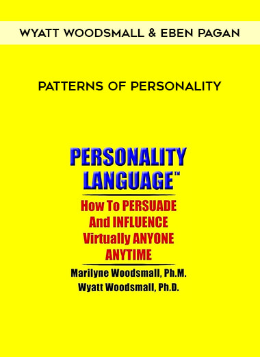 Wyatt Woodsmall & Eben Pagan - Patterns of Personality