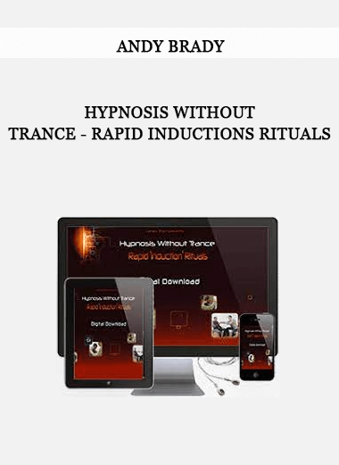 Andy Brady - Hypnosis Without Trance - Rapid Inductions Rituals