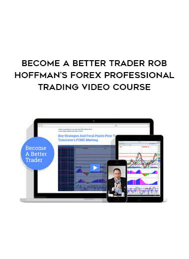 Become A Better Trader Rob Hoffman’s Forex Professional Trading Video Course