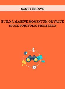 Build A Massive Momentum Or Value Stock Portfolio From Zero by Scott Brown