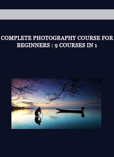 Complete Photography Course for Beginners : 9 Courses in 1
