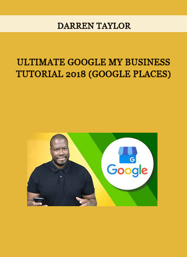 Darren Taylor - Ultimate Google My Business Tutorial 2018 (Google Places)