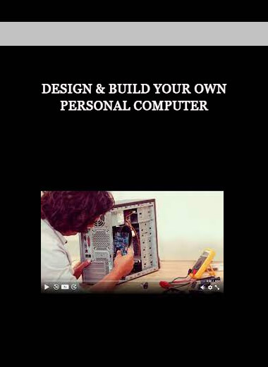 Design & Build Your Own Personal Computer