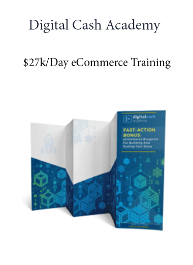Digital Cash Academy - $27k/Day eCommerce Training
