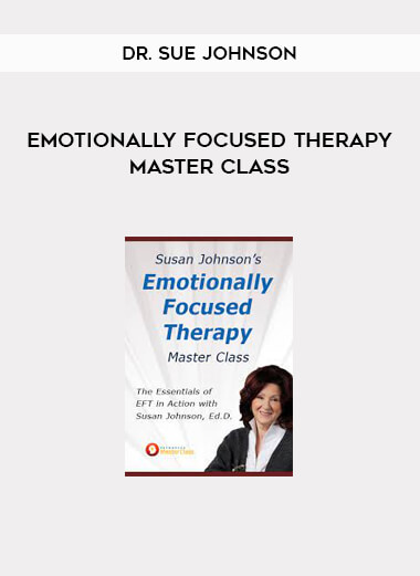 Emotionally Focused Therapy Master Class from Dr. Sue Johnson