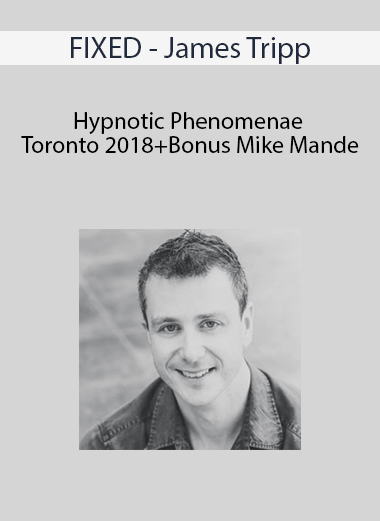 FIXED - James Tripp Hypnotic Phenomenae Toronto 2018+Bonus Mike Mande