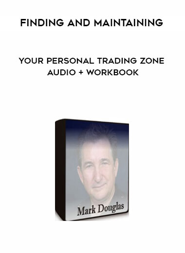 Finding and Maintaining Your Personal Trading Zone - Audio + Workbook