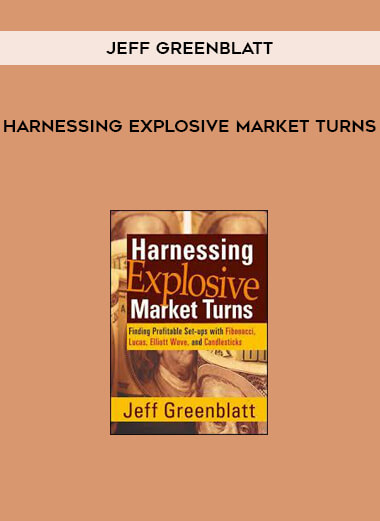 Harnessing Explosive Market Turns by Jeff Greenblatt