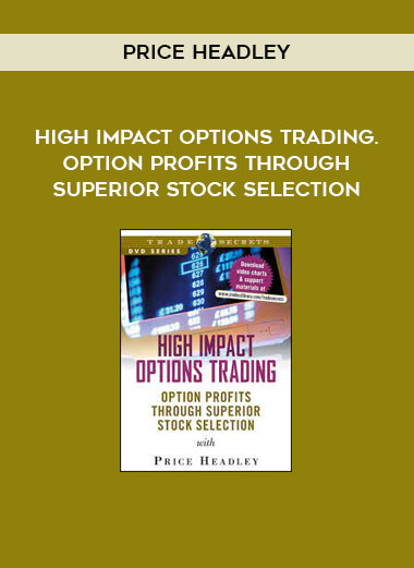 High Impact Options Trading. Option Profits through Superior Stock Selection by Price Headley