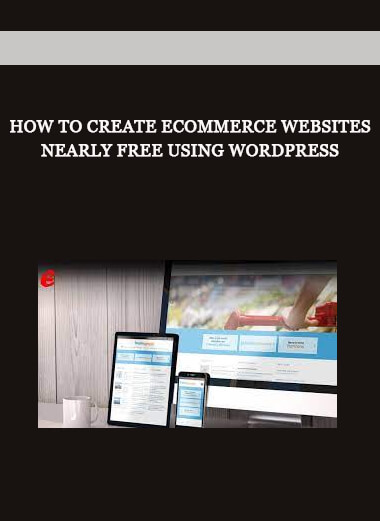 How to Create eCommerce Websites Nearly Free Using WordPress