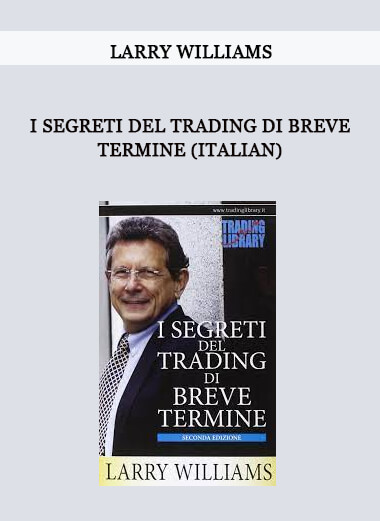 I Segreti Del Trading Di Breve Termine (Italian) by Larry Williams