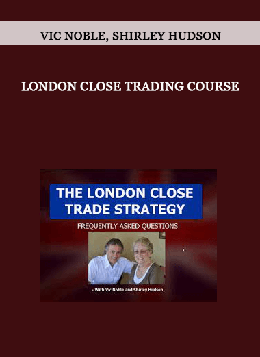 London Close Trading Course by Vic Noble, Shirley Hudson