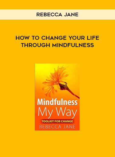 Rebecca Jane - How to change your life through mindfulness
