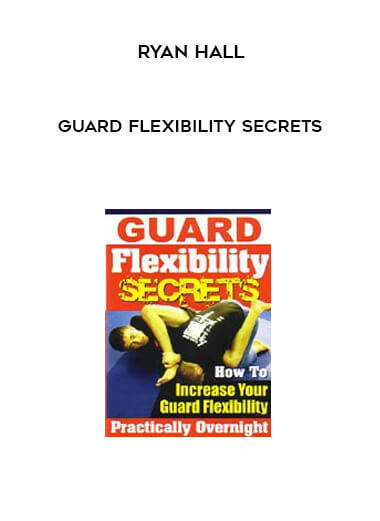 Ryan Hall - Guard Flexibility Secrets