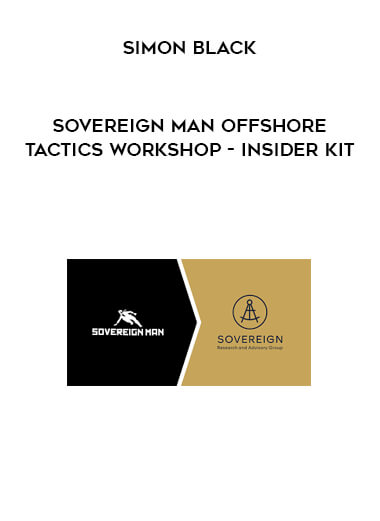 Simon Black - Sovereign Man Offshore Tactics Workshop - Insider Kit