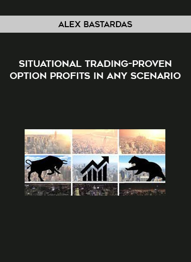 Situational Trading-Proven Option Profits in any Scenario by Alex Bastardas