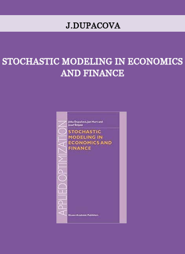 Stochastic Modeling in Economics and Finance by J.Dupacova