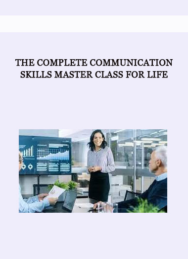 The Complete Communication Skills Master Class for Life