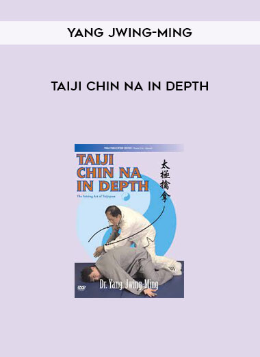 Yang Jwing-Ming - Taiji Chin Na in Depth