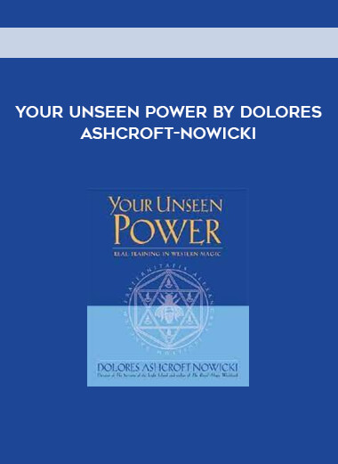 Your Unseen Power by DOLORES ASHCROFT-NOWICKI