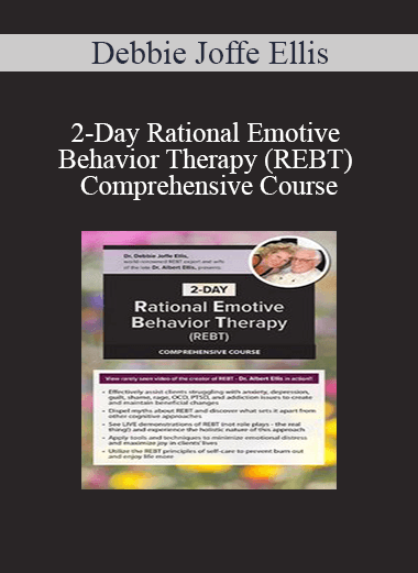 2-Day Rational Emotive Behavior Therapy (REBT) Certificate Course by Debbie Joffe Ellis