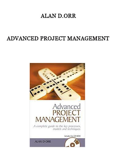 Advanced Project Management by Alan D.Orr