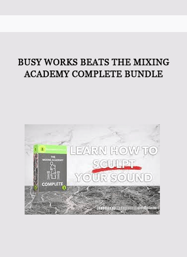 Busy Works Beats The Mixing Academy Complete Bundle